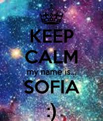 Keep calm and love sofia carson. Keep Calm My Name Is Sofia Poster Sofia Keep Calm O Matic