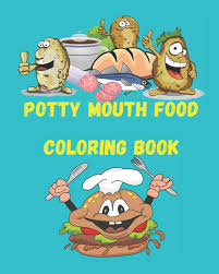 Today i draw and color a girl on the toilet. Potty Mouth Food Coloring Book Food Coloring Book Is Suitable For Adults And Toddlers Coloring Food Coloring Book 9798662938915 Amazon Com Books