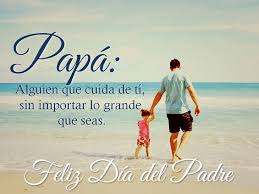 Mi papito es muy bueno, igualito a mi mamá, se levanta muy temprano, yo lo voy a saludar. Quiero Desearte Un Feliz Dia Del Padre Espiritualidad