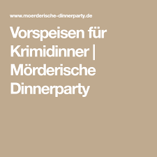 Vorspeisen Fur Krimidinner Morderische Dinnerparty Vorspeise Krimi Dinner Nachspeise