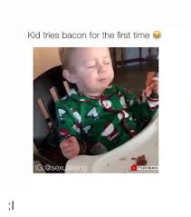 Kid Tries Bacon For The First Time Sing G Tyler Beach I Singing Meme On Me Me