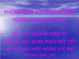 Thịt xiên hoàng đức, hà nội. Bai Giáº£ng Mon Váº­t Li Lá»›p 8 Tiáº¿t 4 Ä'oáº¡n Máº¡ch Ná»'i Tiáº¿p NÄƒm Há»c 2006 2007 Hoang Ä'á»©c Nha