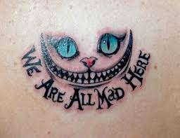 We Are All Mad Here Whimsical Tattoos Weird Tattoos Inspirational Tattoos