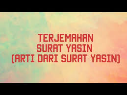 Dalam kitab ini setiap orang dapat. Terjemahan Surat Yasin Surat Yasin Dan Artinya Arti Dari Surat Yasin Adalah Youtube