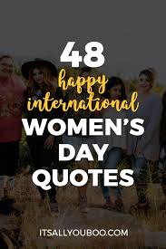 This collection of happy international women's day quotes celebrates the strong and confident woman in all of us. Happy Women S Day Archives It S All You Boo