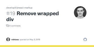 How to remove unwanted objects from a photo? Remove Wrapped Div Issue 19 Developit Preact Markup Github