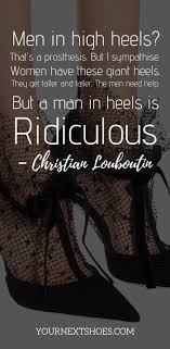 One of the most popular shoe designers in the world right now. 45 Famous Shoe Quotes About Shoes Feet And Life