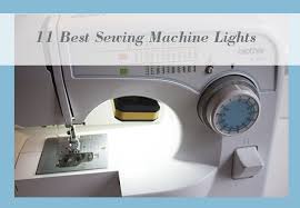 That's where this sewing machine light strip comes to rescue! The 11 Best Sewing Machine Lights 2020