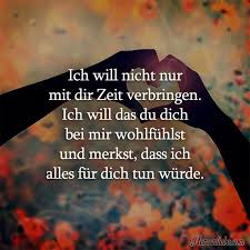 Ich Will Nicht Nur Mit Dir Zeit Verbringen Happy Love Quotes Long Inspirational Quotes Positive Quotes For Life