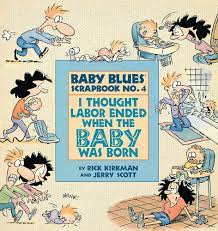 I Thought Labor Ended When the Baby Was Born (Baby Blues Collection):  Scott, Jerry, Kirkman, Rick: 9780836217445: Amazon.com: Books