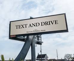 Smart Ad About A Dumb Thing To Do Funeral Home Texting While Driving Advertising