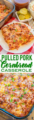 Spread a saucy foundation of barbecue sauce on the pizza dough and lay down shredded leftover pork roast, along with thinly sliced red onion, slices of dill pickles, and shredded mozzarella cheese. Pulled Pork Cornbread Casserole Plain Chicken