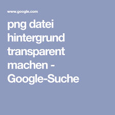 Einführen das bild mit weißer hintergrund. Png Datei Hintergrund Transparent Machen Google Suche Png Google Hintergrund