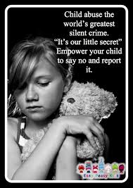 Child Abuse happens with someone you know and trust. Empower your child to  say no.