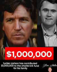 Tucker Carlson has contributed $1,000,000 to the Charlie Kirk fund for his  family
