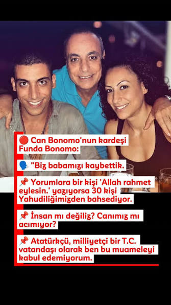 Can Bonomo'nun kardeşi Funda Bonomo:, ▬ Biz babamızı kaybettik., ▬  Yorumlara bir kişi 'Allah rahmet eylesin.' yazıyorsa 30 kişi  Yahudiliğimizden bahsediyor., ▬ İnsan mı değiliz? Canımız mı acımıyor?, ...