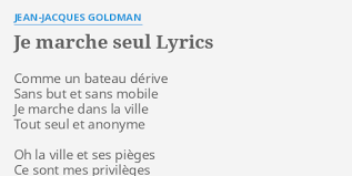 Je marche dans la ville. Je Marche Seul Lyrics By Jean Jacques Goldman Comme Un Bateau Derive