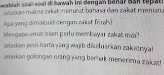 Jawablah Soal Soal Di Bawah Ini Dengan Benar Dan Tepat 1 Jelaskan Makna Zakat Menurut Bahasa Dan Brainly Co Id