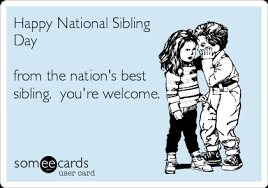 April 10, 2017 is national siblings day! National Sibling Day Memes Nationalsiblingday