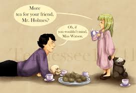 How Long Are You Going To Come To Tea Parties With Me Forever Miss Watson Sherlock Sherlock John Sherlock Holmes Sherlock