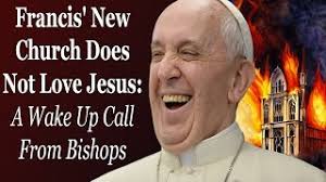Francis' New Church Does Not Love Jesus: A Wake Up Call From Bishops