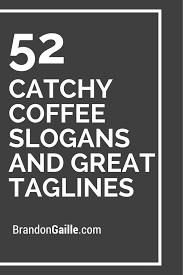 List Of 151 Catchy Coffee Slogans And Great Taglines Coffee Slogans Coffee Shop Names Clever Coffee Quotes