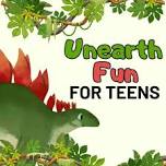 Unearth Fun for Teens