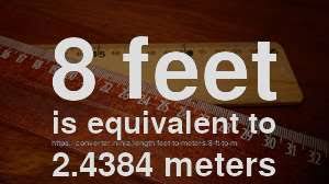 How many meter in a foot? 8 Ft To M How Long Is 8 Feet In Meters Convert