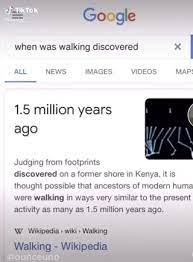 Cf Tiktok Google When Was Walking Discovered X I All News Mages Videos 1 5 Million Years Ago Judging From Footprints Discovered On A Former Shore In Kenya It Is Thought Possible That
