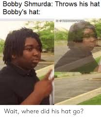 Make your own images with our meme generator or animated gif maker. Bobby Shmurda Throws His Hat Bobby S Hat Wait Where Did His Hat Go Bobby Shmurda Meme On Me Me