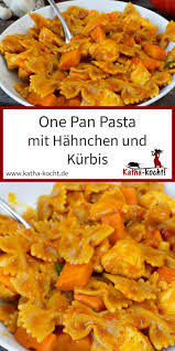 One Pan Pasta Mit Hahnchen Und Kurbis Katha Kocht Nudel Rezepte Katha Kocht Kurbis Gesund