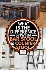 With impeccable, unmissable designs and shapes, a modern stool makes a statement without overpowering the room. What Is The Difference Between Bar Stool And Counter Stool Home Decor Bliss