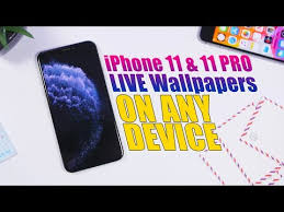 Get The New Iphone 11 11 Pro Live Wallpapers On Any Device Youtube