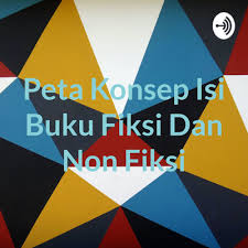 Menyajikan peta konsep dari isi buku fiksinoniksi setelah mempelajari materi ini, kamu diharapkan mampu: Peta Konsep Isi Buku Fiksi Dan Non Fiksi A Podcast On Anchor