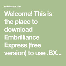 Welcome This Is The Place To Download Embrilliance Express Free Version To Use Bx Files Mac Osx E Expressions Free Embroidery Designs Embroidery Software