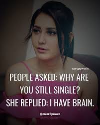 Her attitude kinda savage but her heart is pure gold. People Asked Why Are You Still Single She Replied I Have Brain Women Power Quotes Thug Life Quotes Bossy Quotes Single Girl Quotes