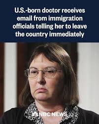 Dr. Lisa Anderson, a U.S. citizen born in Pennsylvania and currently  practicing medicine in Cromwell, Connecticut, recently received an email  from the Department of Homeland Security stating: “It is…