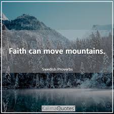 Keressen faith can move mountains bible quote témájú hd stockfotóink és több millió jogdíjmentes fotó, illusztráció és vektorkép között a shutterstock gyűjteményében. Faith Can Move Mountains Kalimaquotes