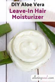Diy Aloe Vera Leave In Hair Moisturizer Alluring Soul