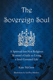 When people speak about the soul — outside of a purely religious context — they're usually referring to the qualities of something (or someone) that they read full profile when people speak about the soul — outside of a purely religious con. The Sovereign Soul A Spiritual But Not Religious Woman S Guide To Living A Soul Centered Life Mcgrew Kaite 9781452555690 Amazon Com Books