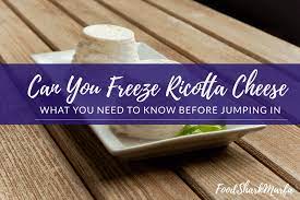 Can You Freeze Ricotta Cheese You Will Find Out Soon Food Shark Marfa