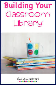 Building A Classroom Library Conversations In Literacy