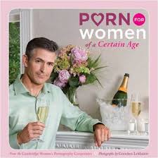 Porn for Women of a Certain Age: Cambridge Womens Pornography Cooperative:  Amazon.com: Books