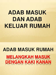 Ini boleh dilakukan melalui cara solat hajat. Adab Masuk Dan Adab Keluar Rumah