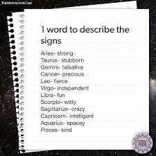 This celestial body illuminates your life with the qualities of gentleness, patience, resilience, and love. 1 Word To Describe Zodiac Signs Sagittarius Zodiac Signs Zodiac Signs Astrology