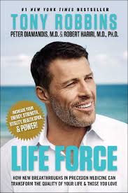 Life Force: How New Breakthroughs in Precision Medicine Can Transform the  Quality of Your Life & Those You Love : Robbins, Tony, Diamandis, Peter H.,  Hariri, Robert: Amazon.sg: Books
