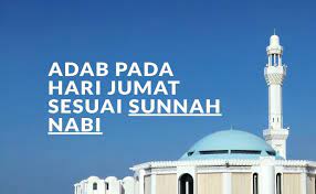Adab Pada Hari Jumat Sesuai Sunnah Nabi