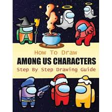 Among us is a game that takes place in a gigantic spaceship with a very interesting proposition: How To Draw Among Us Characters Step By Step Drawing Guide 2 In1 Coloring Book Design Drawing Book And Colour Impostors And Crewmates For Among Us Fans By Jordan Parker