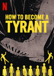 The Netflix Documentary How To Become A Tyrant Reveals Secrets Infamous Dictators Exploited To Seize And Cling To Power Ghafla Sponsored Content