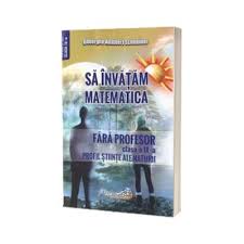 Ministerul educatiei nationale si cercetarii stiintifice stiati ca. Sa Invatam Matematica Fara Profesor Clasa A Ix A Profil Stiinte Ale Naturii Adalbert Gheorghe Schneider Carti Bune Ro